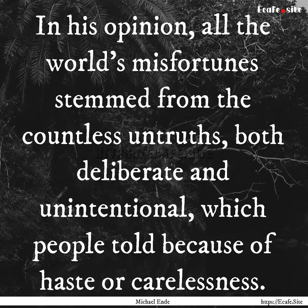 In his opinion, all the world’s misfortunes.... : Quote by Michael Ende