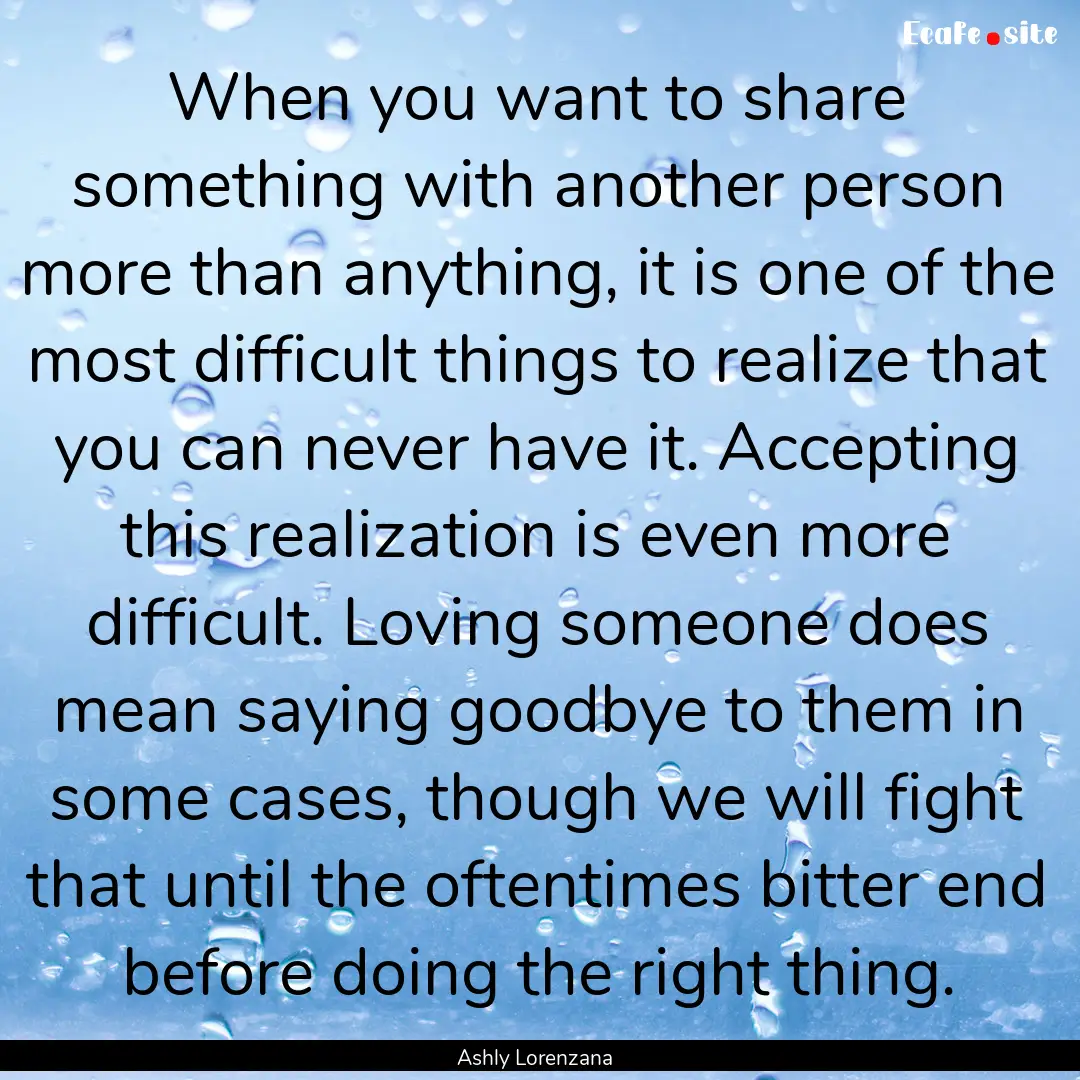 When you want to share something with another.... : Quote by Ashly Lorenzana