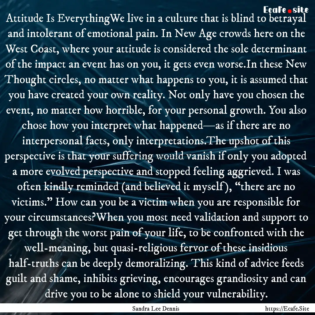 Attitude Is EverythingWe live in a culture.... : Quote by Sandra Lee Dennis
