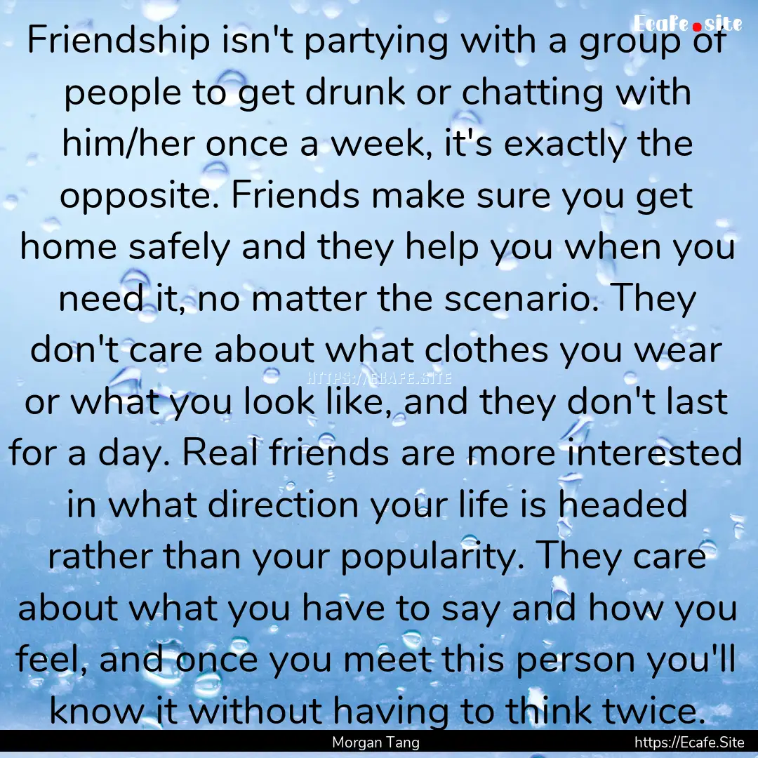 Friendship isn't partying with a group of.... : Quote by Morgan Tang