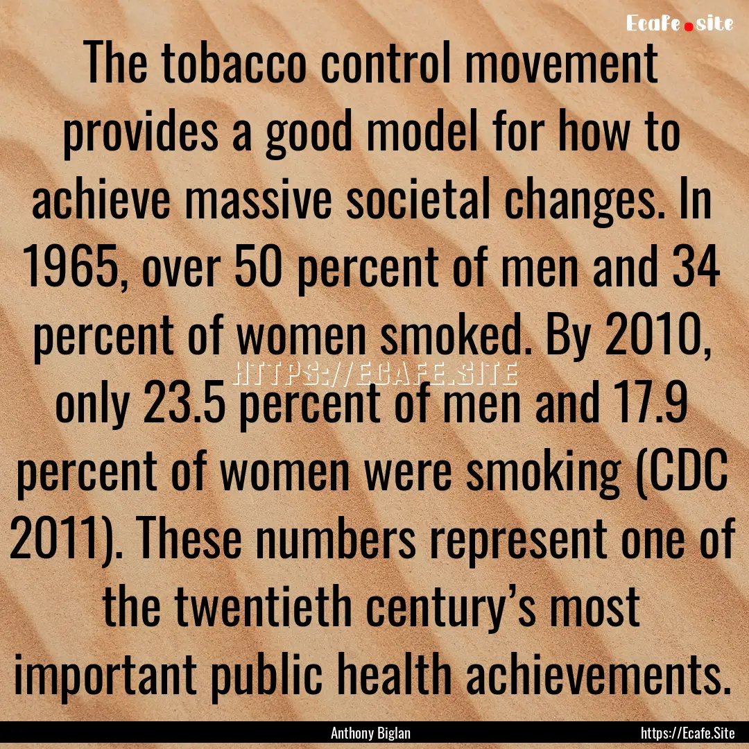 The tobacco control movement provides a good.... : Quote by Anthony Biglan