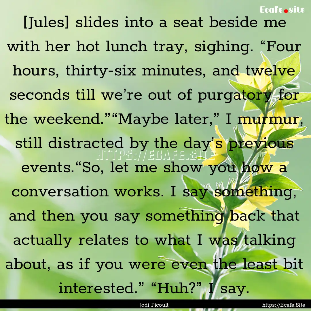 [Jules] slides into a seat beside me with.... : Quote by Jodi Picoult