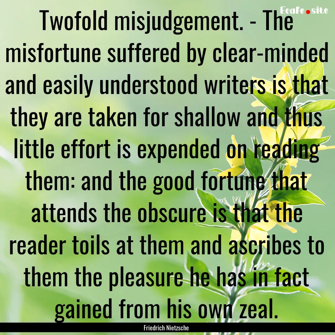 Twofold misjudgement. - The misfortune suffered.... : Quote by Friedrich Nietzsche