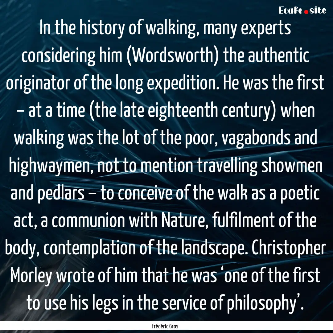 In the history of walking, many experts considering.... : Quote by Frédéric Gros