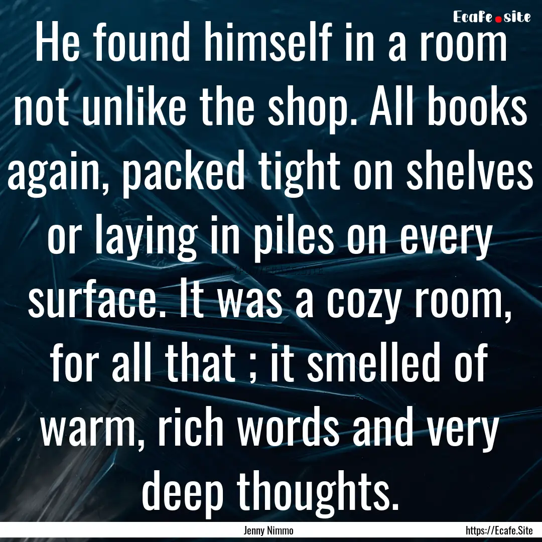 He found himself in a room not unlike the.... : Quote by Jenny Nimmo