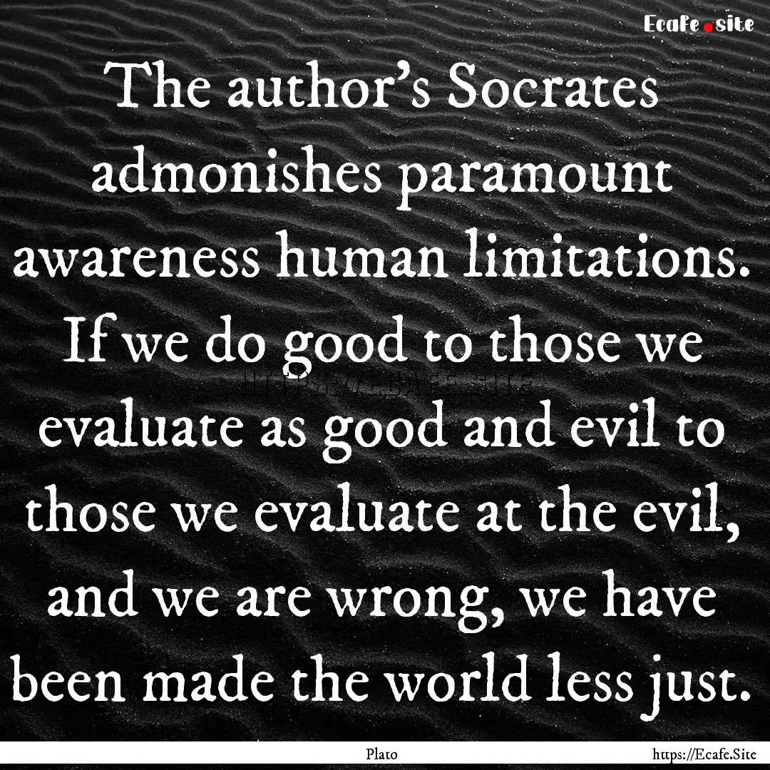 The author's Socrates admonishes paramount.... : Quote by Plato