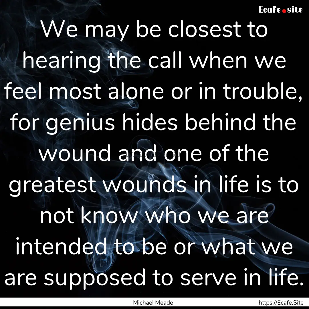 We may be closest to hearing the call when.... : Quote by Michael Meade