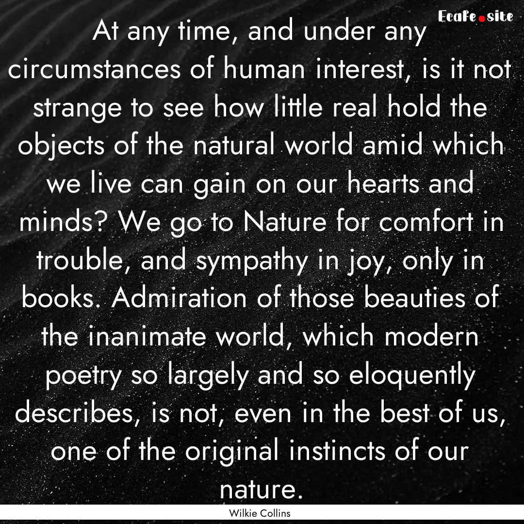 At any time, and under any circumstances.... : Quote by Wilkie Collins