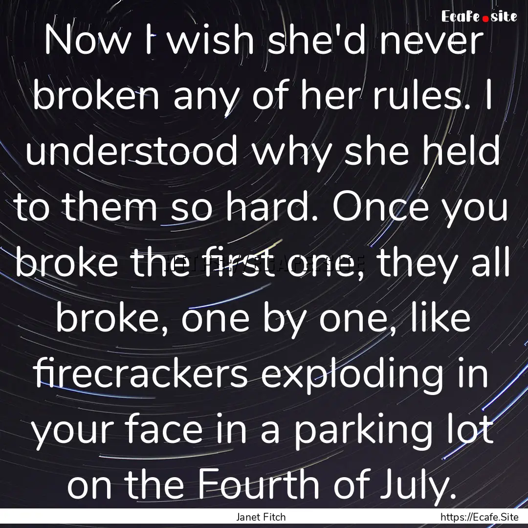 Now I wish she'd never broken any of her.... : Quote by Janet Fitch