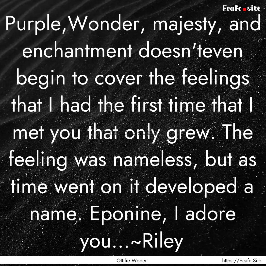 Purple,Wonder, majesty, and enchantment doesn'teven.... : Quote by Ottilie Weber