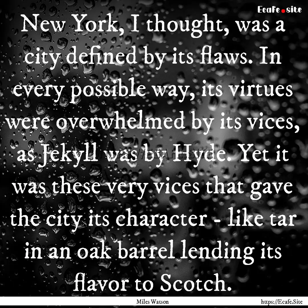 New York, I thought, was a city defined by.... : Quote by Miles Watson