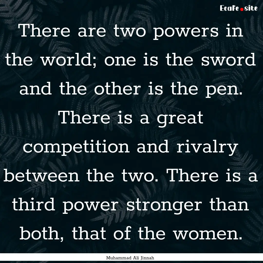 There are two powers in the world; one is.... : Quote by Muhammad Ali Jinnah