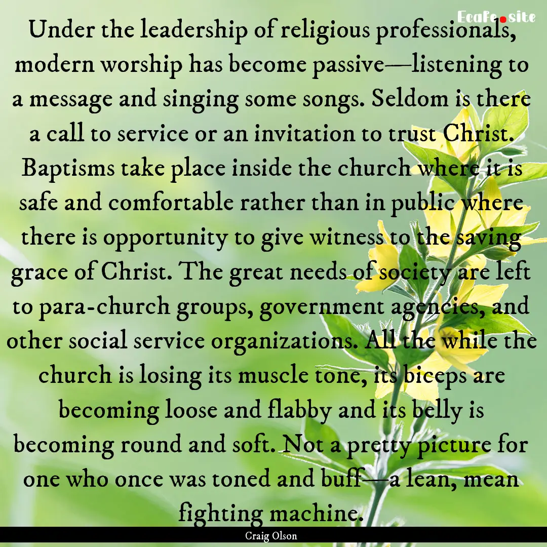 Under the leadership of religious professionals,.... : Quote by Craig Olson