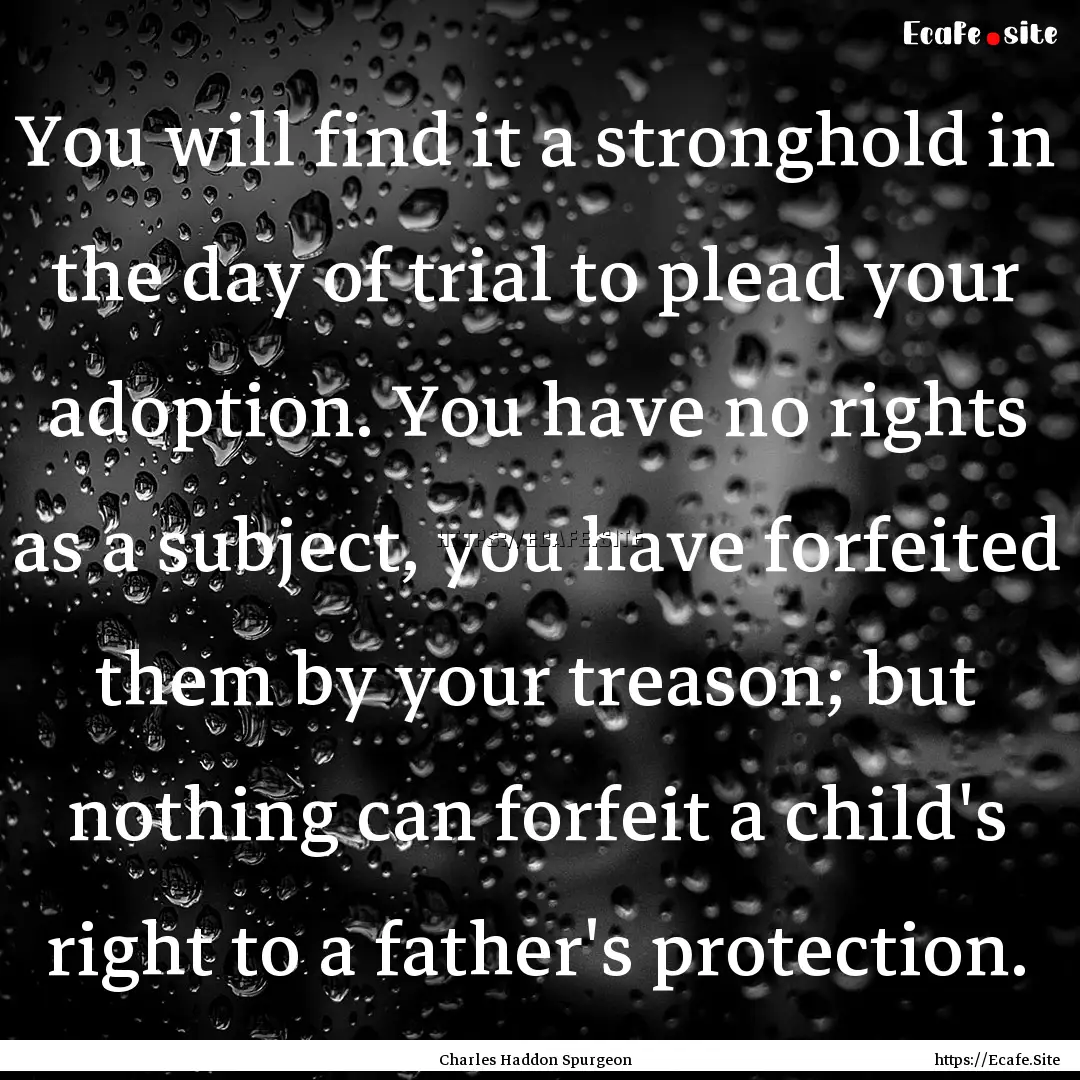 You will find it a stronghold in the day.... : Quote by Charles Haddon Spurgeon