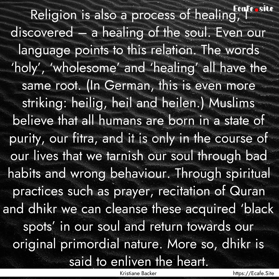 Religion is also a process of healing, I.... : Quote by Kristiane Backer