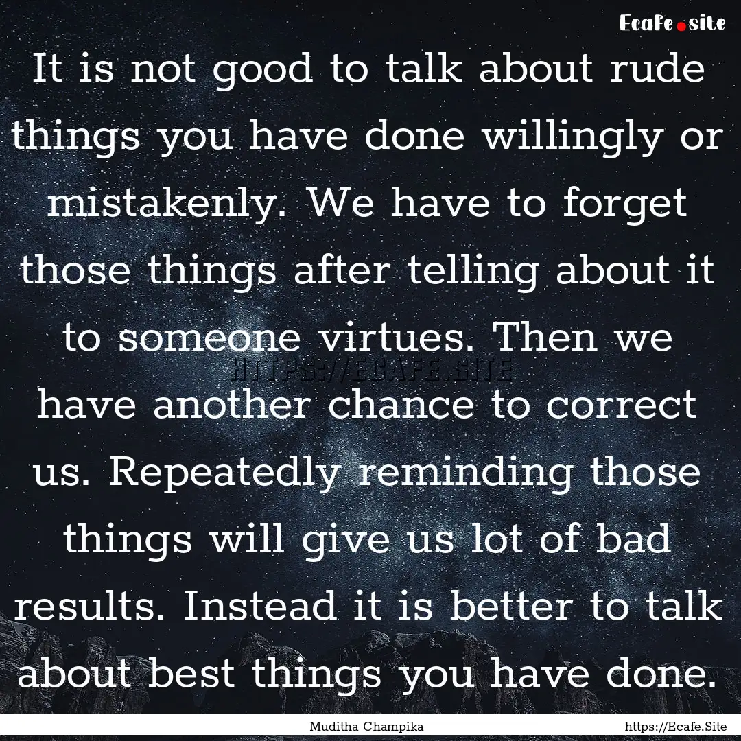 It is not good to talk about rude things.... : Quote by Muditha Champika