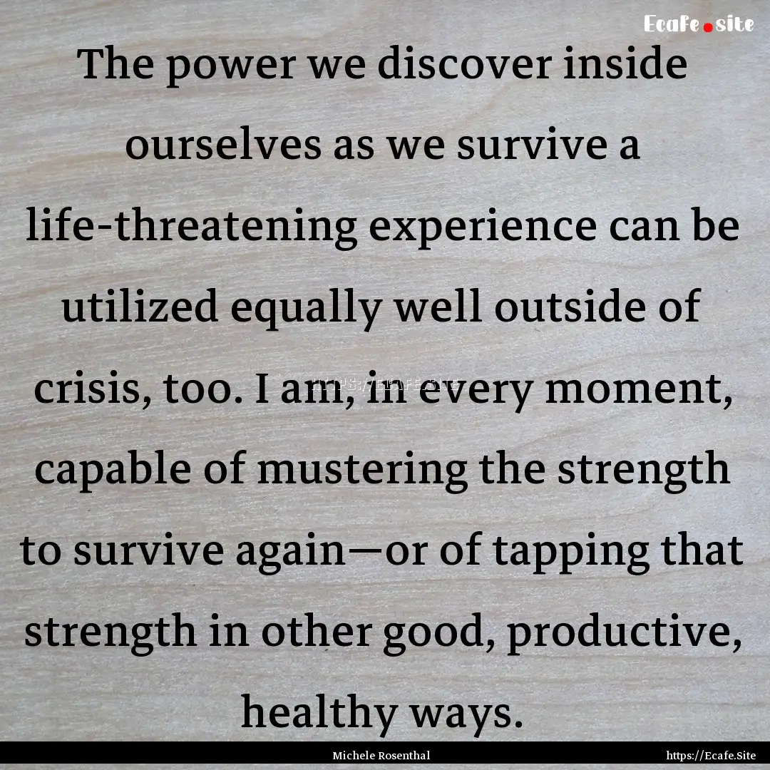 The power we discover inside ourselves as.... : Quote by Michele Rosenthal