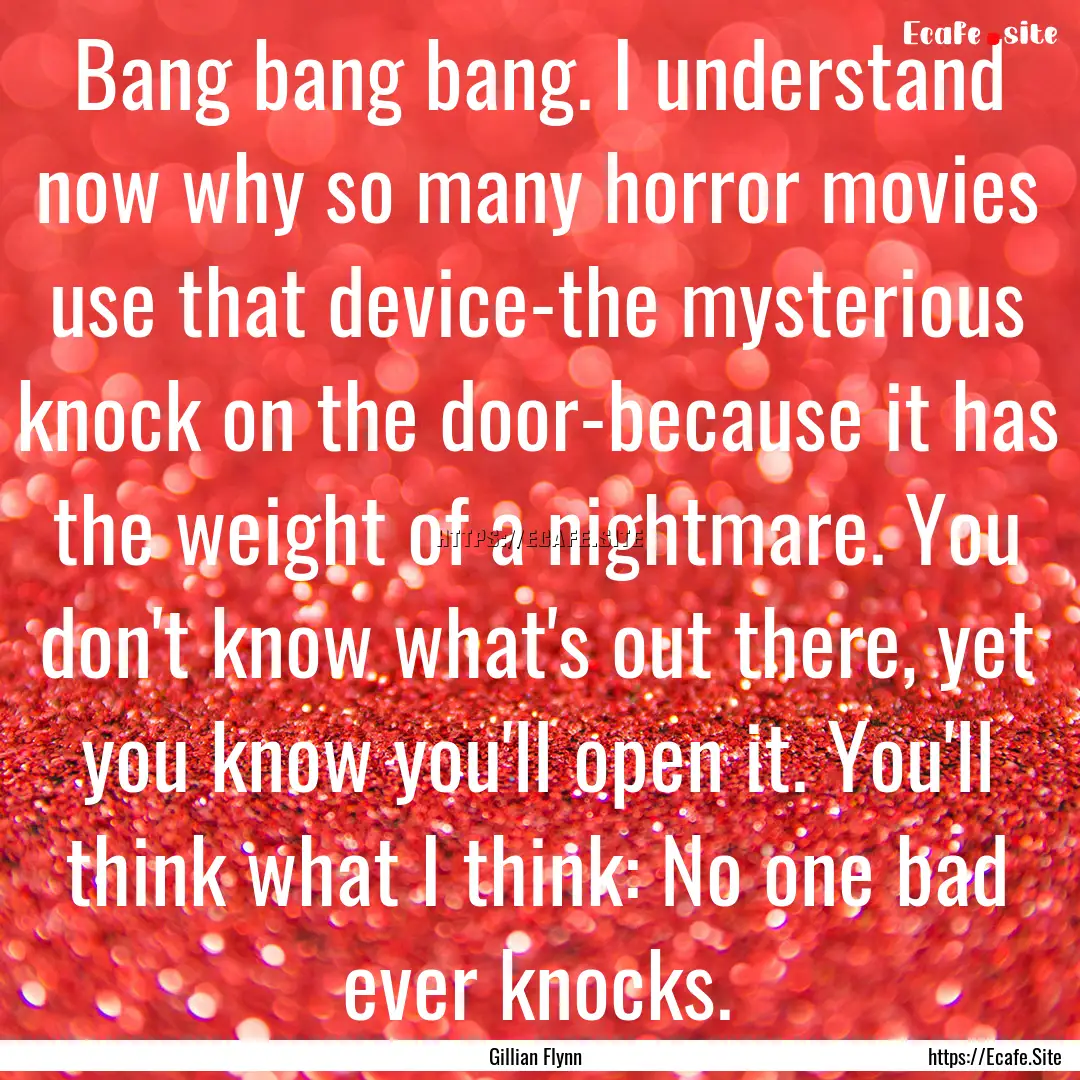 Bang bang bang. I understand now why so many.... : Quote by Gillian Flynn