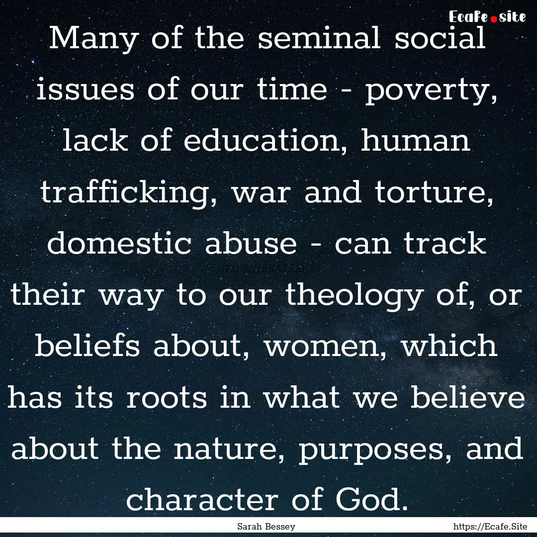 Many of the seminal social issues of our.... : Quote by Sarah Bessey