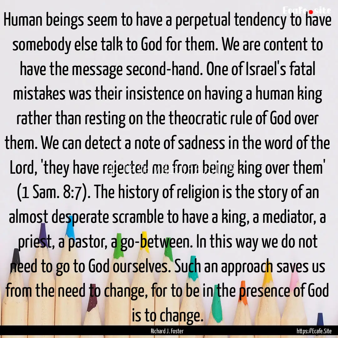 Human beings seem to have a perpetual tendency.... : Quote by Richard J. Foster