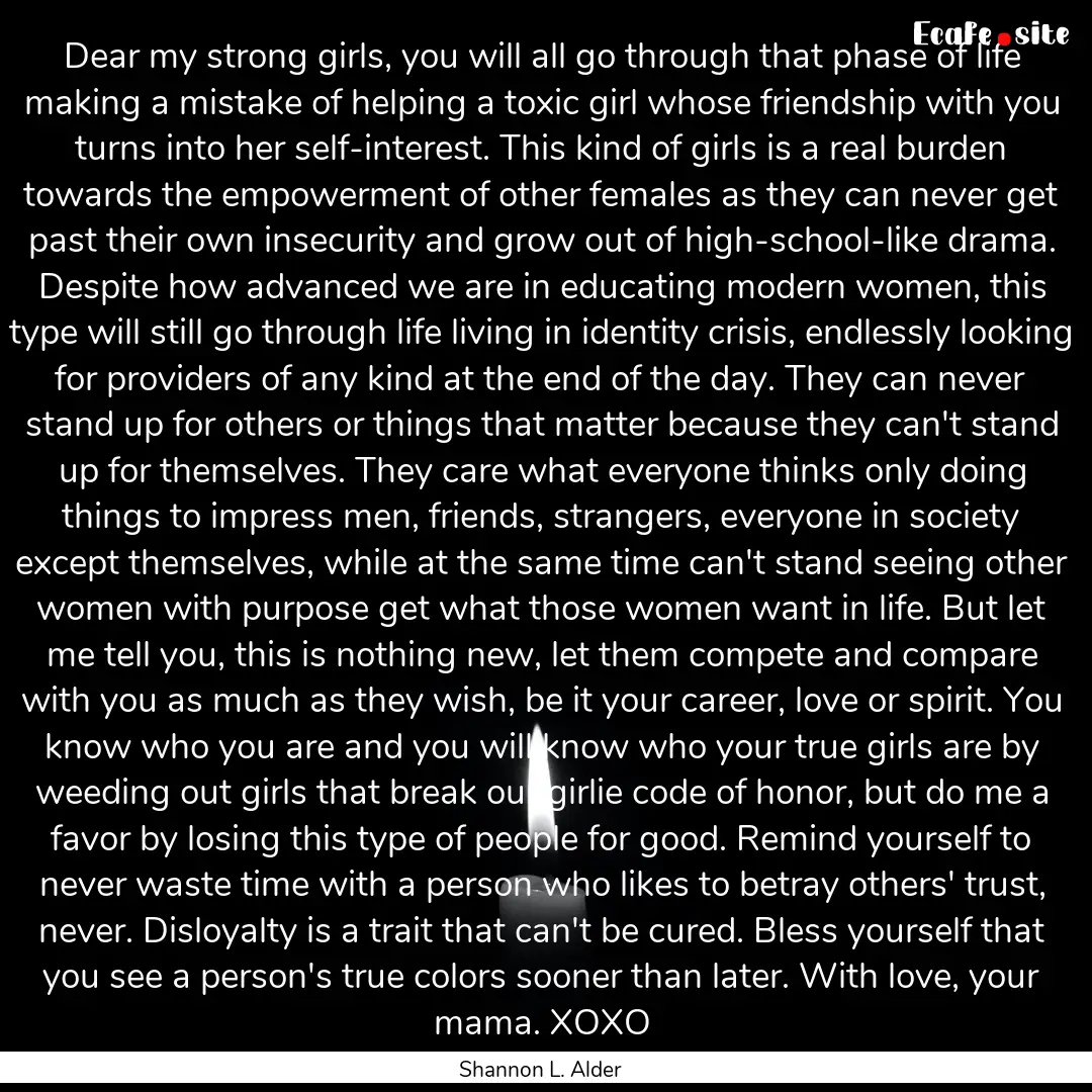 Dear my strong girls, you will all go through.... : Quote by Shannon L. Alder