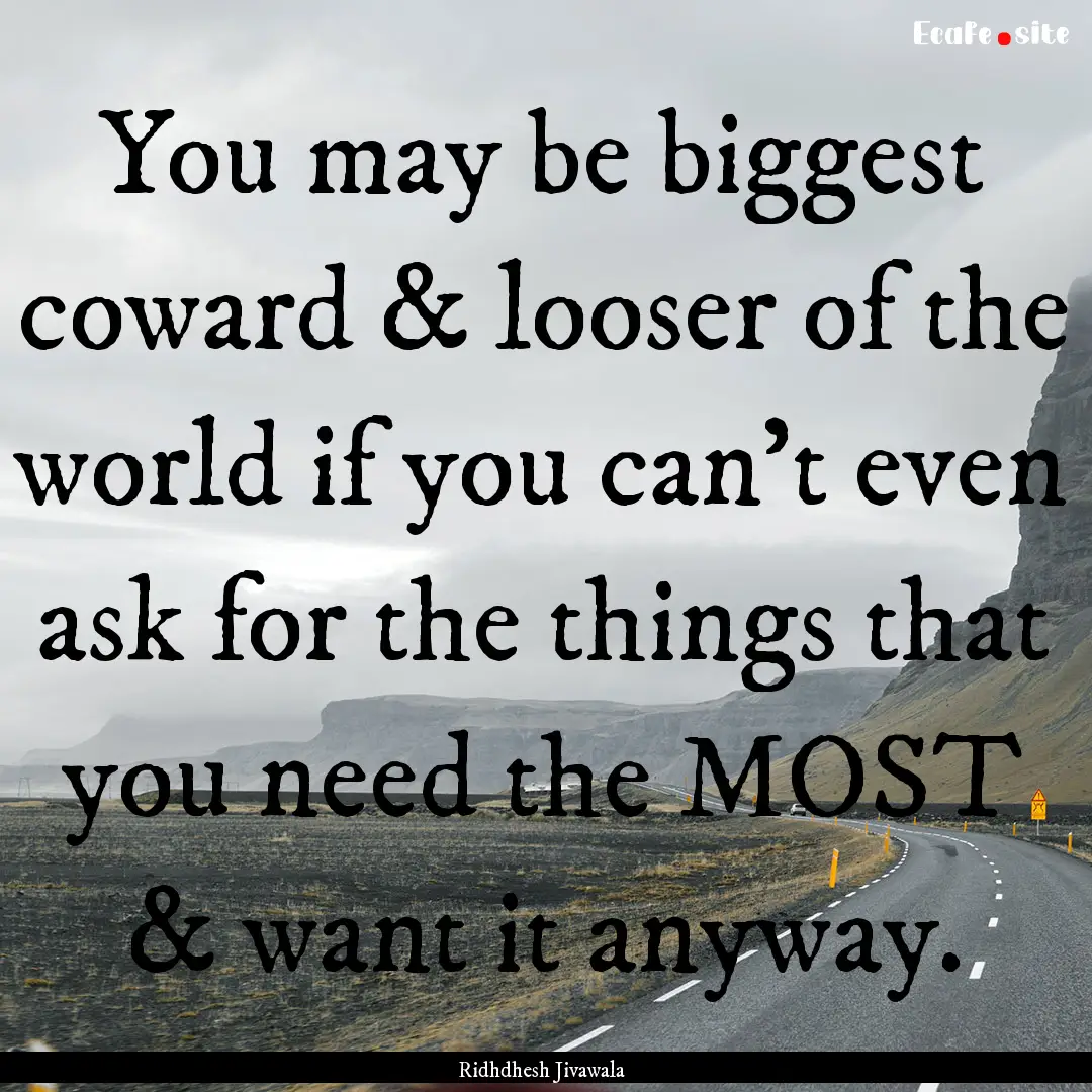 You may be biggest coward & looser of the.... : Quote by Ridhdhesh Jivawala