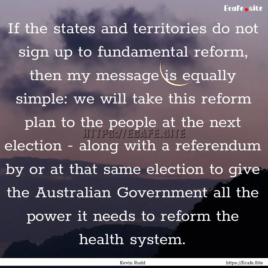 If the states and territories do not sign.... : Quote by Kevin Rudd