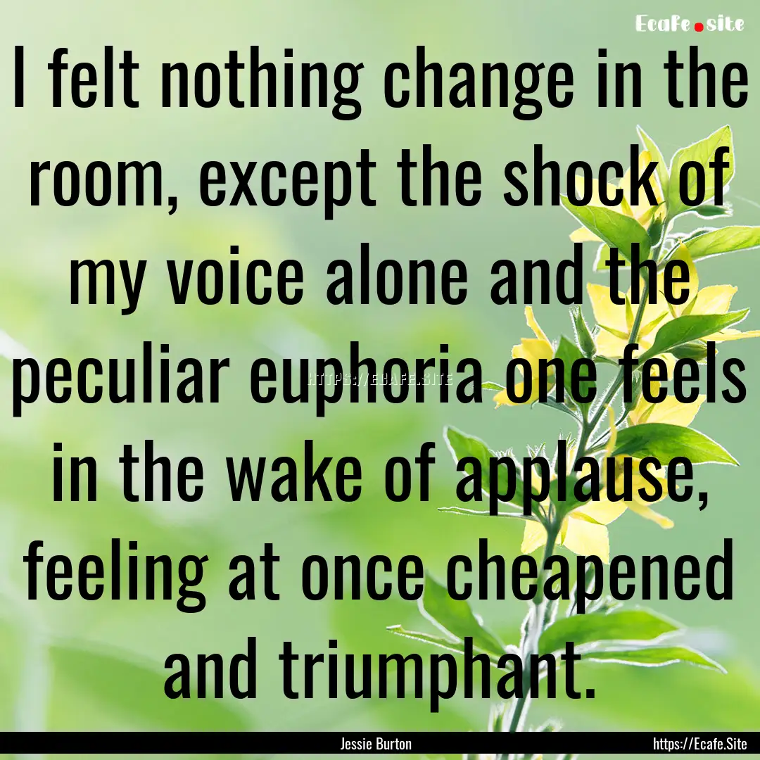 I felt nothing change in the room, except.... : Quote by Jessie Burton