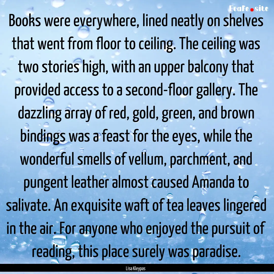 Books were everywhere, lined neatly on shelves.... : Quote by Lisa Kleypas