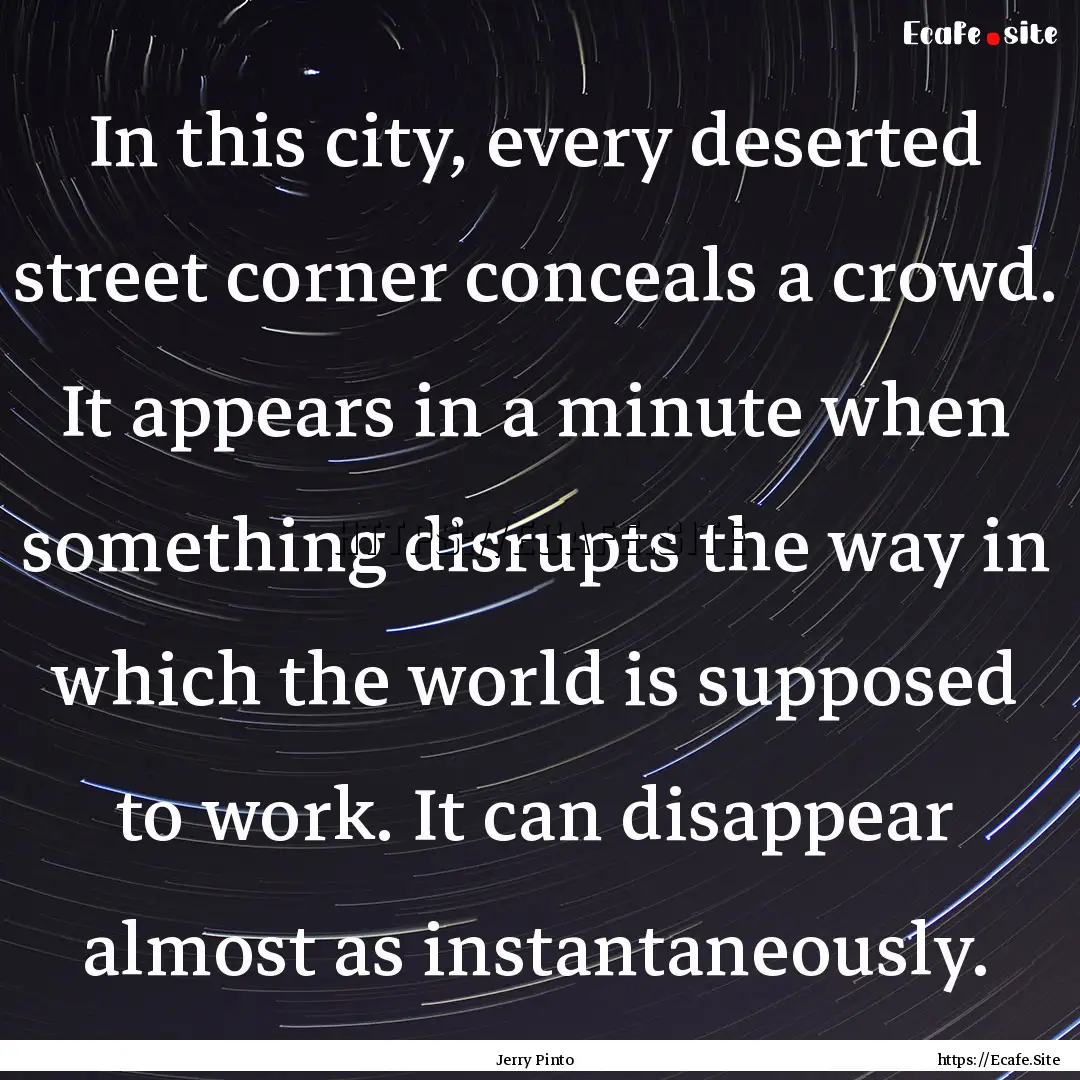 In this city, every deserted street corner.... : Quote by Jerry Pinto