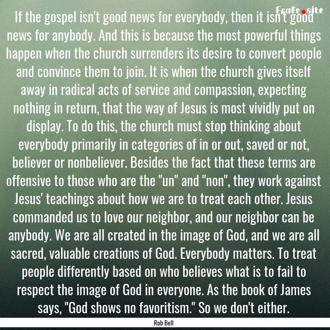 If the gospel isn't good news for everybody,.... : Quote by Rob Bell