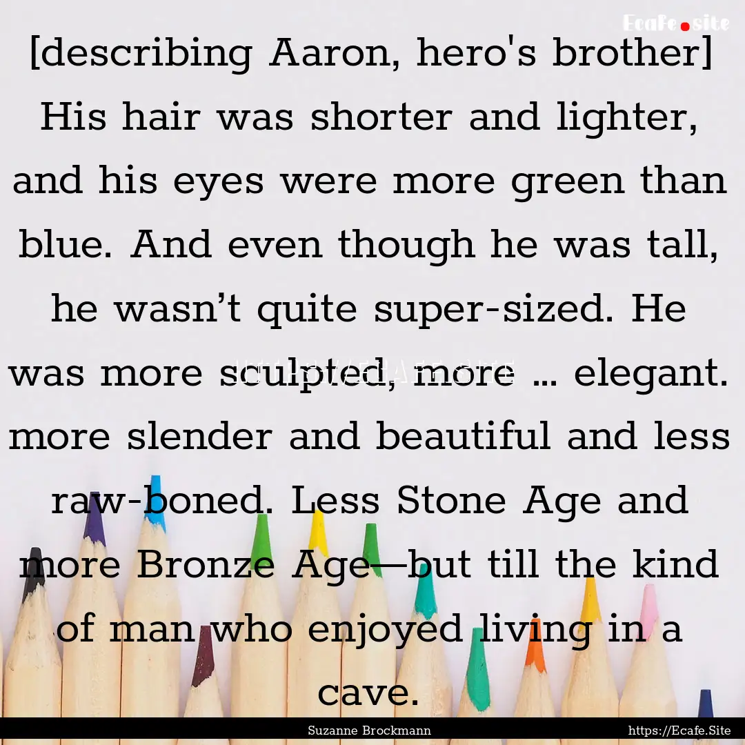 [describing Aaron, hero's brother] His hair.... : Quote by Suzanne Brockmann