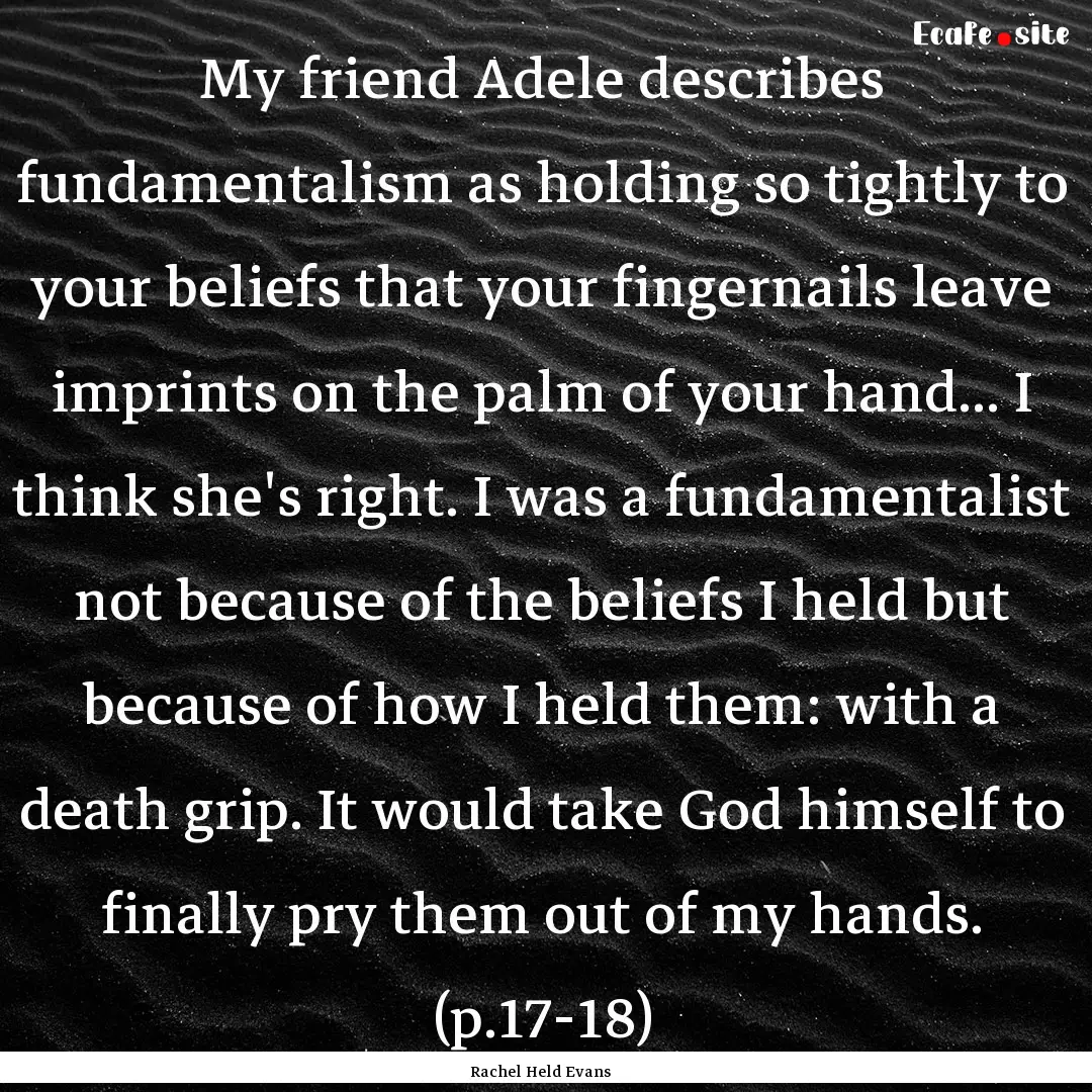 My friend Adele describes fundamentalism.... : Quote by Rachel Held Evans