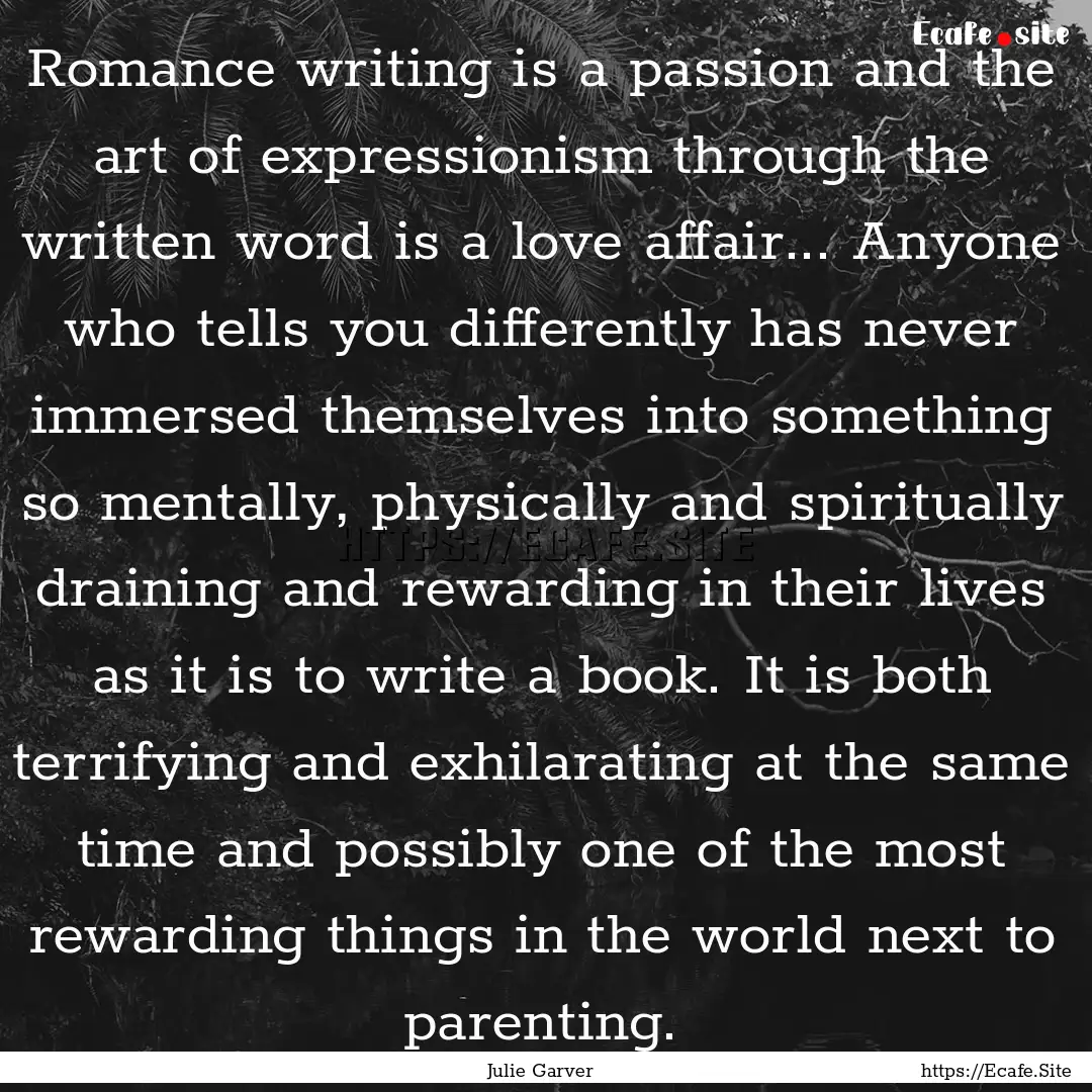 Romance writing is a passion and the art.... : Quote by Julie Garver