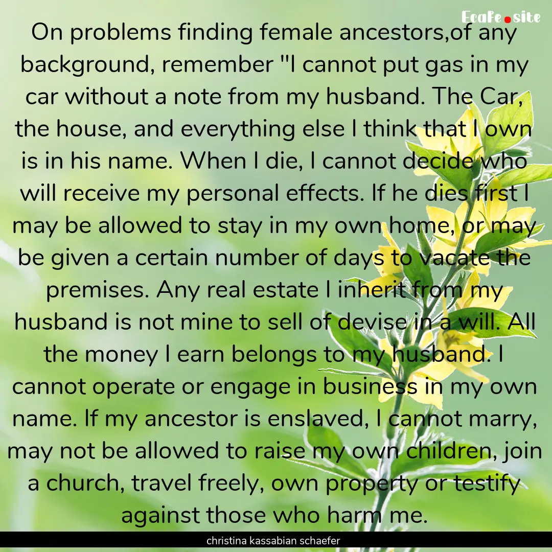 On problems finding female ancestors,of any.... : Quote by christina kassabian schaefer