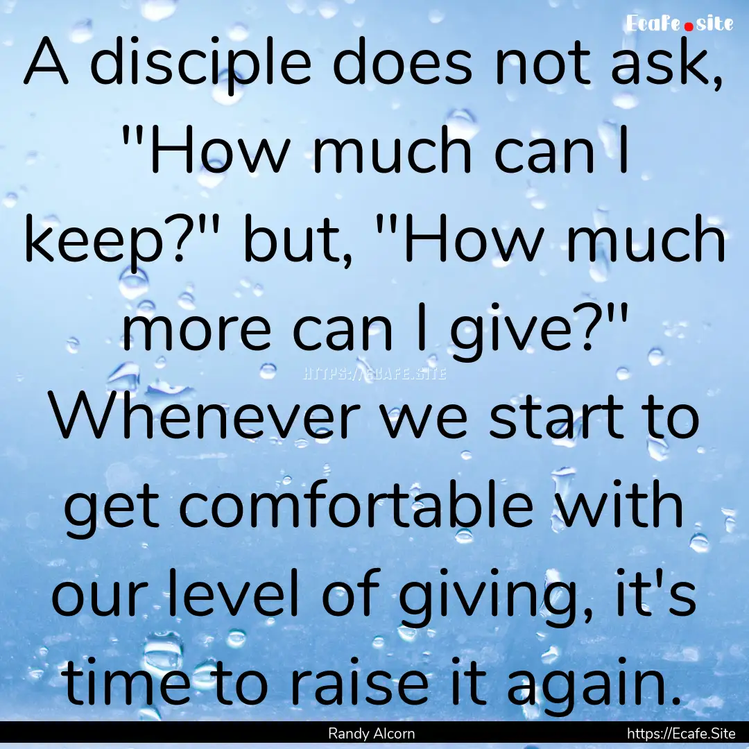 A disciple does not ask, 