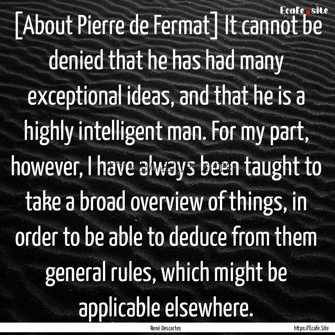 [About Pierre de Fermat] It cannot be denied.... : Quote by René Descartes