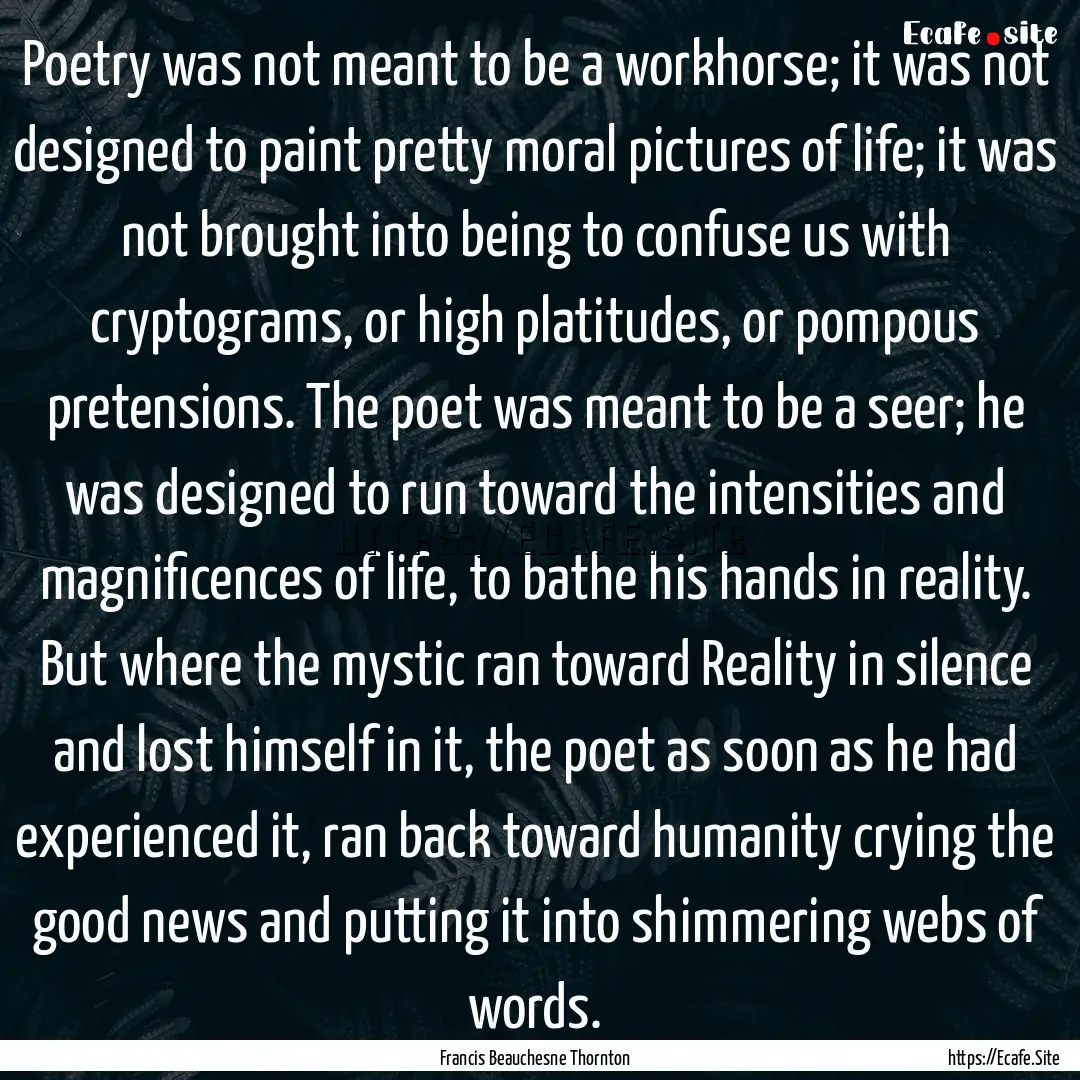 Poetry was not meant to be a workhorse; it.... : Quote by Francis Beauchesne Thornton