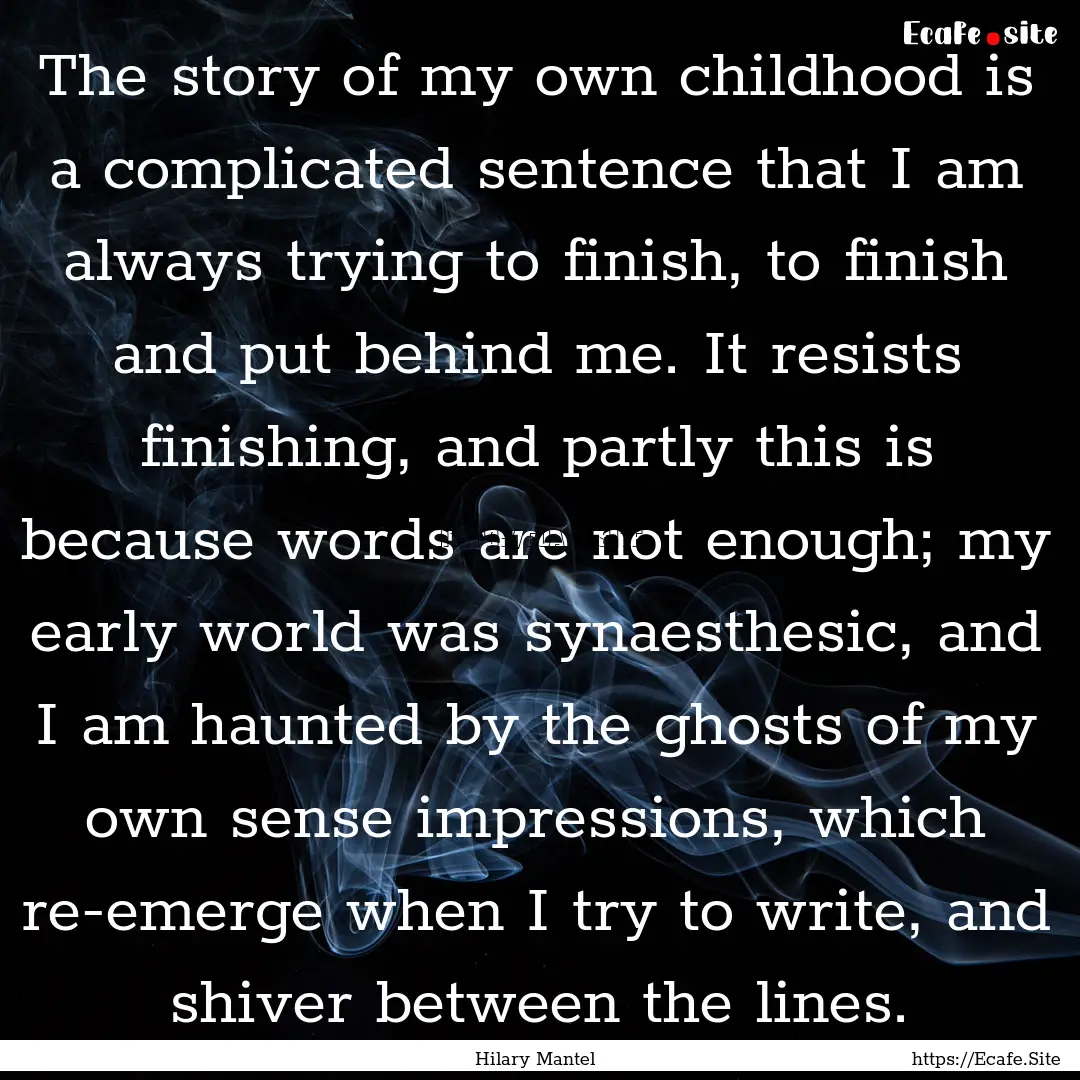 The story of my own childhood is a complicated.... : Quote by Hilary Mantel