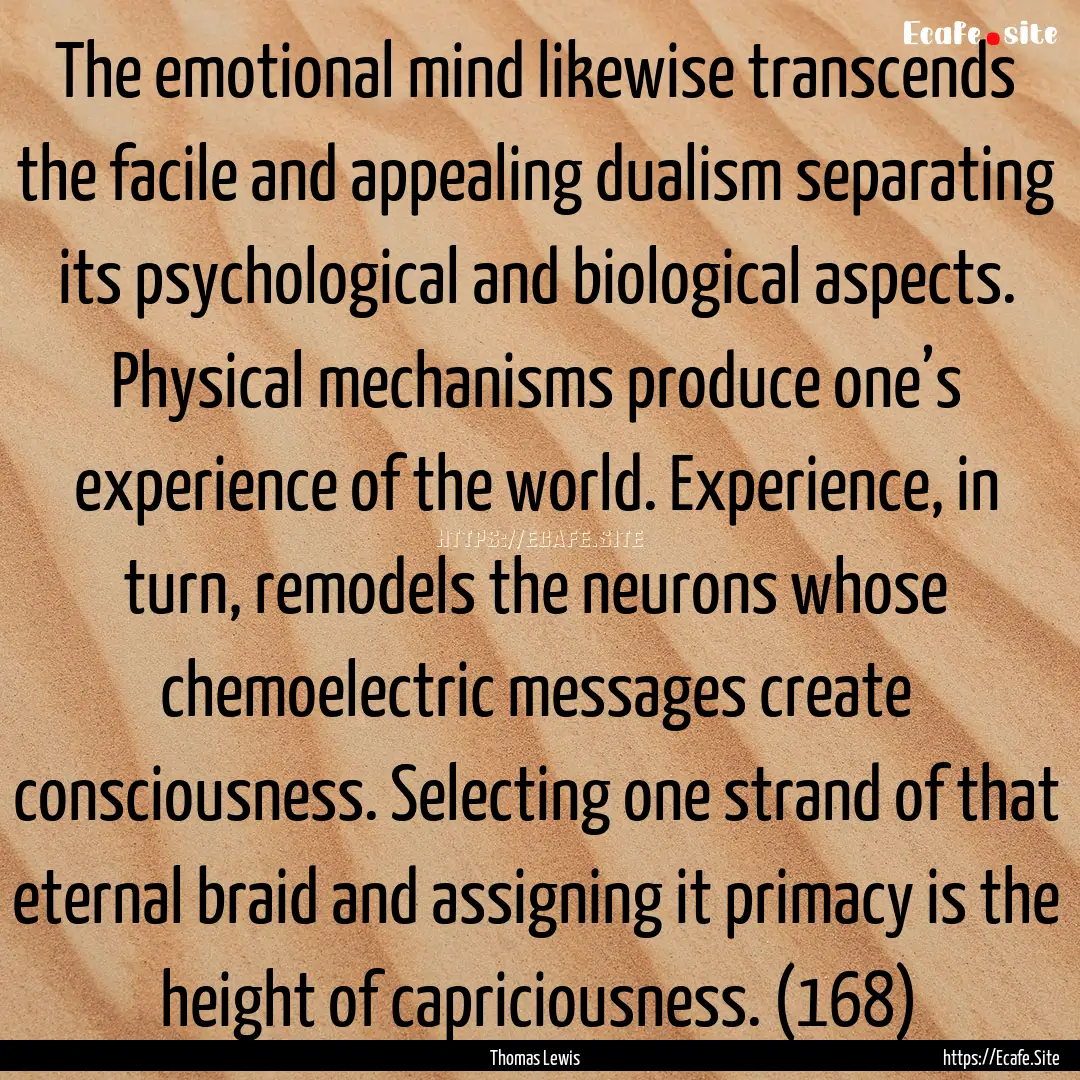 The emotional mind likewise transcends the.... : Quote by Thomas Lewis