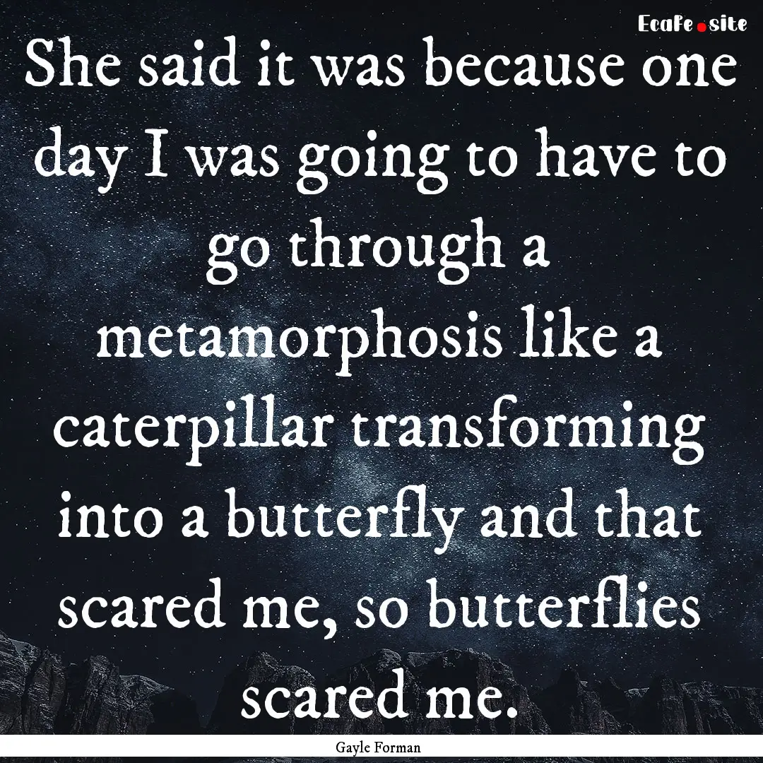 She said it was because one day I was going.... : Quote by Gayle Forman