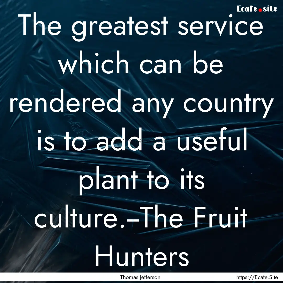 The greatest service which can be rendered.... : Quote by Thomas Jefferson