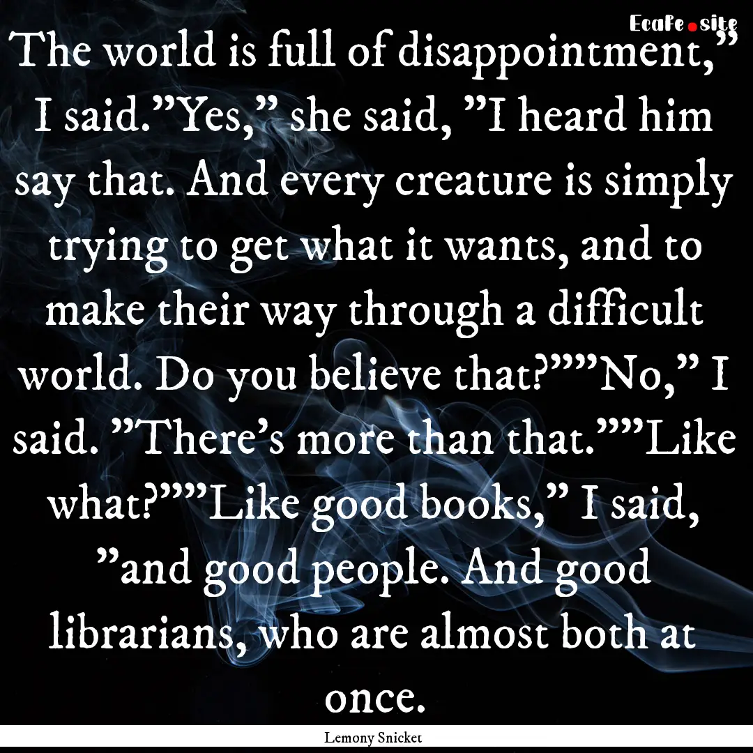 The world is full of disappointment,