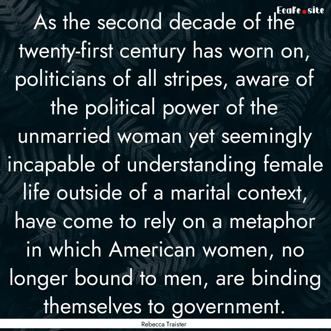 As the second decade of the twenty-first.... : Quote by Rebecca Traister