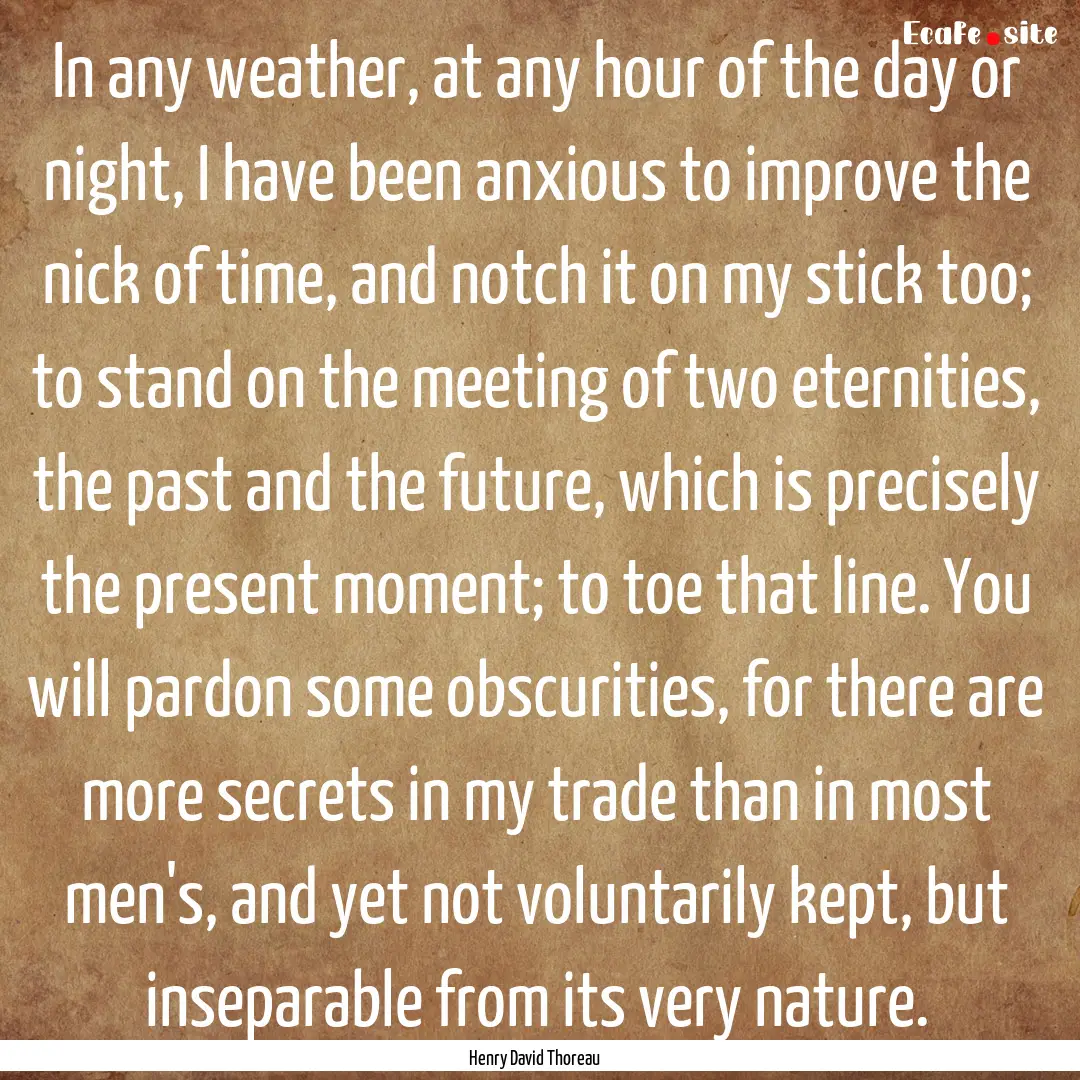 In any weather, at any hour of the day or.... : Quote by Henry David Thoreau