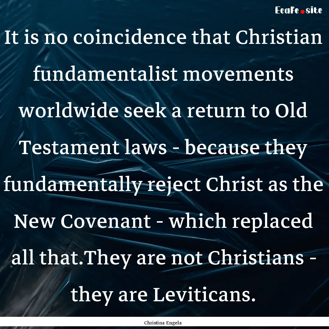 It is no coincidence that Christian fundamentalist.... : Quote by Christina Engela