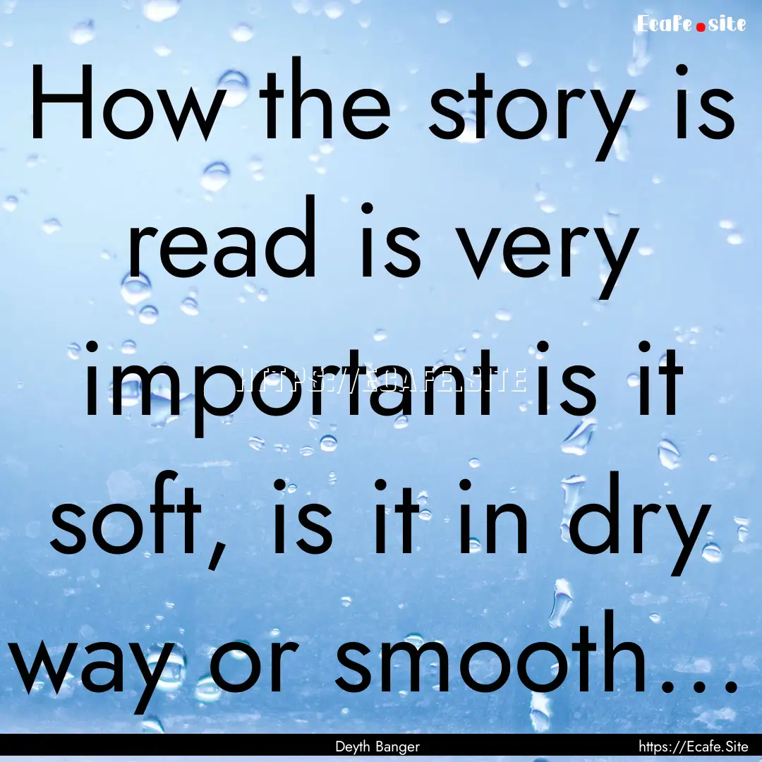 How the story is read is very important is.... : Quote by Deyth Banger