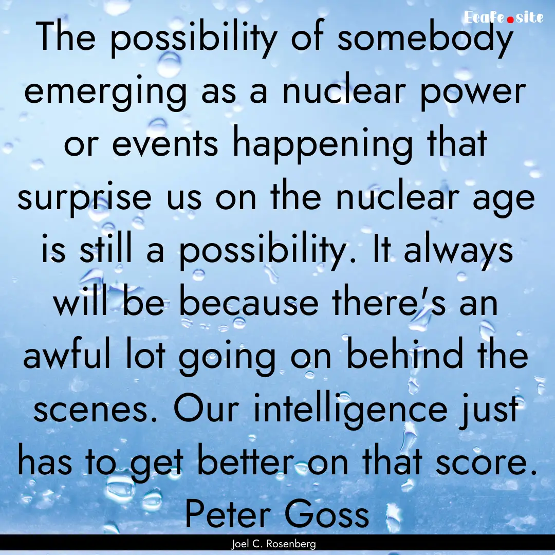 The possibility of somebody emerging as a.... : Quote by Joel C. Rosenberg