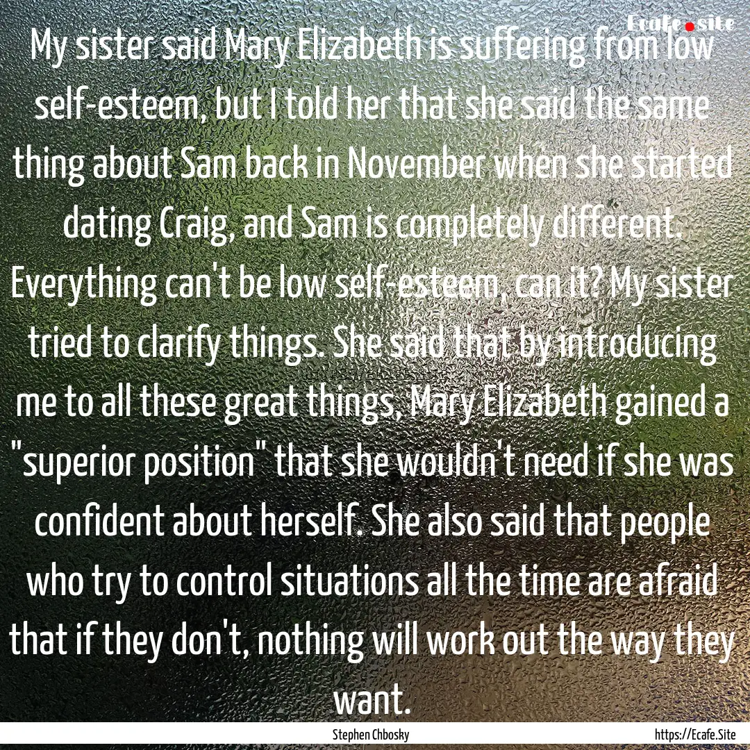 My sister said Mary Elizabeth is suffering.... : Quote by Stephen Chbosky