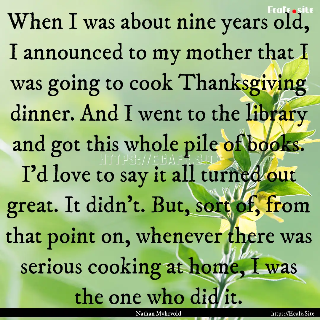 When I was about nine years old, I announced.... : Quote by Nathan Myhrvold